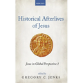 Historical Afterlives of Jesus: Jesus in Global Perspective 1 - Paperback
