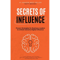 Secrets of Influence - Proven Strategies for Business Leaders to Unlock Genuine Digital Influence - Paperback