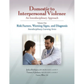 Domestic to Interpersonal Violence: An Interdisciplinary Approach, Volume 1: Risk Factors, Warning Signs, and Diagnosis - Paperback