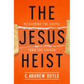 The Jesus Heist: Recovering the Gospel from the Church - Paperback