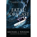 Fatal Forecast: An Incredible True Tale of Disaster and Survival at Sea - Paperback