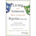 Living with Someone Who's Living with Bipolar Disorder: A Practical Guide for Family, Friends, and Coworkers - Paperback