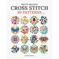 Pretty Meadow Cross Stitch: 30 Patterns with Butterflies, Flowers, and More - Paperback