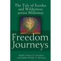 Freedom Journeys: The Tale of Exodus and Wilderness Across Millennia - Hardcover
