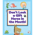 Don't Look a Gift Horse in the Mouth!: (And Other Weird Sayings) - Library Binding