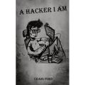 A Hacker, I Am - Hardcover