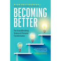 Becoming Better: The Groundbreaking Science of Personal Transformation - Paperback