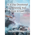 A 31 Day Devotional to Renewing Your Trust in God - Paperback
