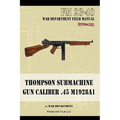 Thompson Submachine Gun Caliber .45 M1928A1 - Paperback