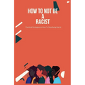 How To Not Be A Racist: Practical Strategies on How To Stop Being Racist - Paperback