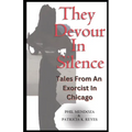 They Devour in Silence: Tales from an Exorcist in Chicago - Paperback