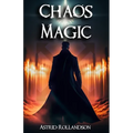 Chaos Magic: Unleashing the Power of Chaos: A Beginner's Guide to Magic - Paperback