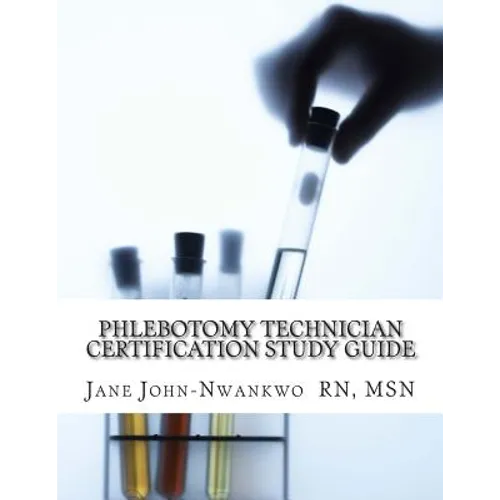 Phlebotomy Technician Certification Study Guide: Phlebotomy Technician Study Guide - Paperback