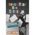 Never Mind the Happy: Showbiz Stories from a Sore Winner - Hardcover