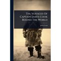 The Voyages Of Captain James Cook Round The World - Paperback