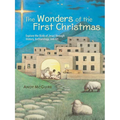 The Wonders of the First Christmas: Explore the Birth of Jesus Through History, Archaeology, and Art - Hardcover