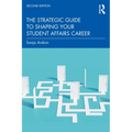 The Strategic Guide to Shaping Your Student Affairs Career - Paperback