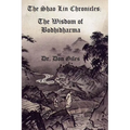 The Shao Lin Chronicles: The Wisdom of Bodhidharma - Paperback