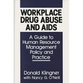 Workplace Drug Abuse and AIDS: A Guide to Human Resource Management Policy and Practice - Hardcover