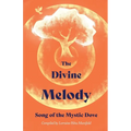The Divine Melody: Song of the Mystic Dove - Paperback
