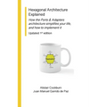Hexagonal Architecture Explained: How the Ports & Adapters architecture simplifies your life, and how to implement it, Updated 1st Ed. - Paperback
