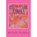 Meet your Angels: You may not believe in Angels but they believe in You - Paperback
