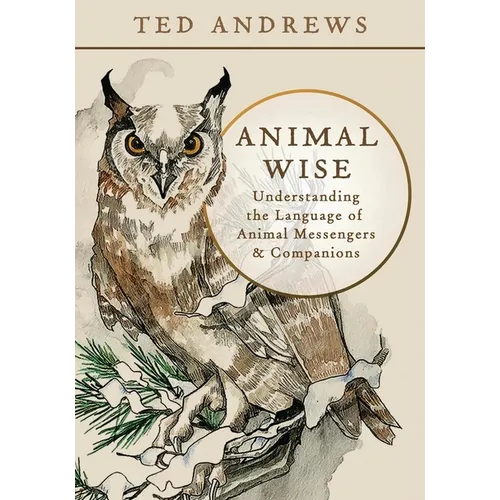 Animal Wise: Understanding the Language of Animal Messengers & Companions - Paperback