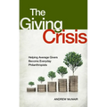 The Giving Crisis: Helping Average Givers Become Everyday Philanthropists - Hardcover
