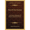 Man Of Like Passions: A Dramatic Biography Of Charles Grandison Finney - Paperback