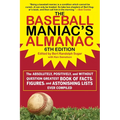 The Baseball Maniac's Almanac - 6th Edition: The Absolutely, Positively, and Without Question Greatest Book of Facts, Figures, and Astonishing Lists E - Paperback