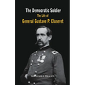 The Democratic Soldier: The life of General Gustave P. Cluseret - Paperback