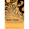 Paper Tigers, Hidden Dragons: Firms and the Political Economy of China's Technological Development - Paperback