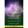 Self Mastery and Fate with the Cycles of Life: How Cosmic Energy Affects Cyclical Change in Human Life and Health - Paperback