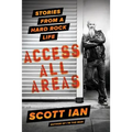 Access All Areas: Stories from a Hard Rock Life - Hardcover
