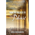 From the Projects to the Palace: A Rags to Riches to True Riches Story - Paperback