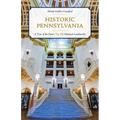 Historic Pennsylvania: A Tour of the State's Top 100 National Landmarks - Paperback