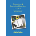 Foundations of Instructional Coaching: Impact People, Improve Instruction, Increase Success - Paperback