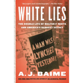 White Lies: The Double Life of Walter F. White and America's Darkest Secret - Paperback