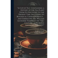"A cup of tea", Containing a History of the tea Plant From its Discovery to the Present Time, Including its Botanical Characteristics ... and Embracin - Hardcover