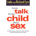 How to Talk to Your Child about Sex: It's Best to Start Early, But It's Never Too Late -- A Step-By-Step Guide for Every Age - Paperback