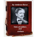 Tales of soldiers and civilians.By Ambrose Bierce (Original Version) - Paperback