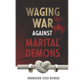 Waging War against marital Demons - Paperback