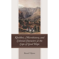Khoikhoi, Microhistory, and Colonial Characters at the Cape of Good Hope - Hardcover
