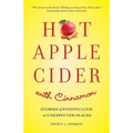 Hot Apple Cider with Cinnamon: Stories of Finding Love in Unexpected Places - Paperback
