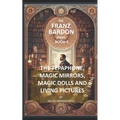 The Tepaphone, Magic Mirrors, Magic Dolls and Living Pictures: Franz Bardon Series - Paperback