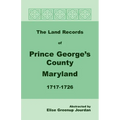 The Land Records of Prince George's County, Maryland, 1717-1726 - Paperback