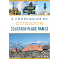 A Compendium of Curious Colorado Place Names - Paperback