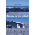 They said we were isolated: My life at Top Farm on Tasmania's west coast - Paperback