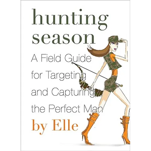 Hunting Season: A Field Guide to Targeting and Capturing the Perfect Man - Paperback