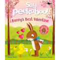 Say Peekaboo! Bunny's Best Valentine - Hardcover